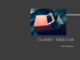 Nike Shoebox
CLASSIC NIKE CAR
 