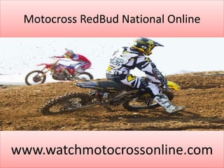 Motocross RedBud National Online
www.watchmotocrossonline.com
 