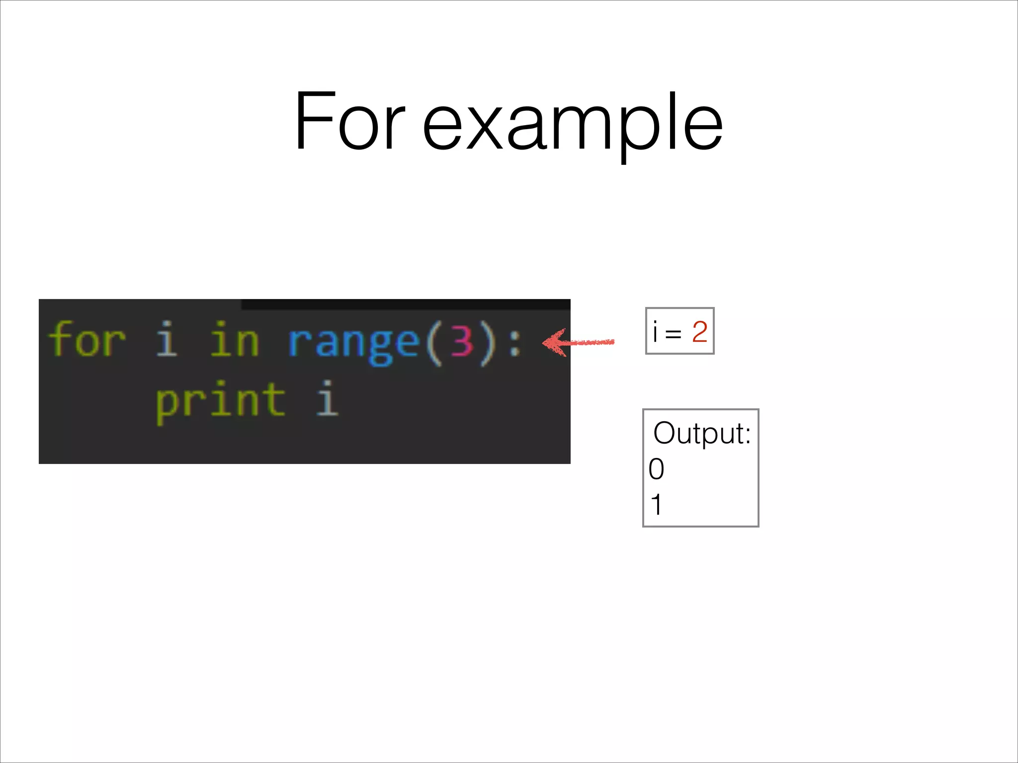 For example
i = 2
Output:
0
1
 