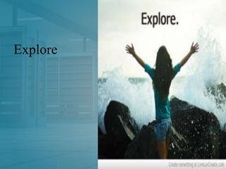 Explore
 