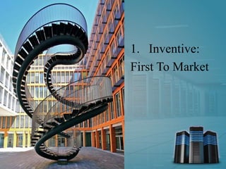 1. Inventive:
First To Market
 