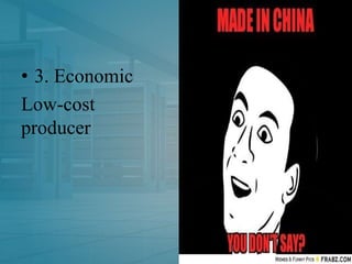 • 3. Economic
Low-cost
producer
 