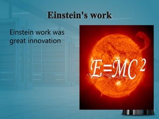 Einstein work was
great innovation
 