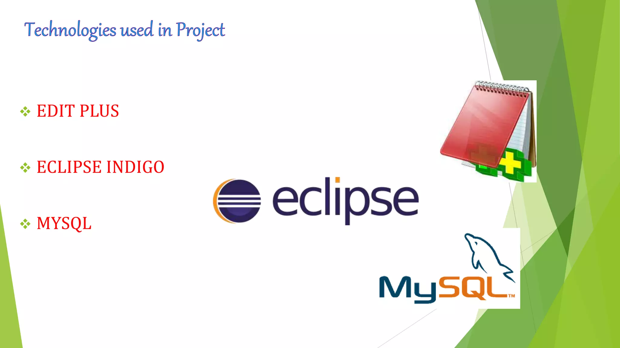  EDIT PLUS
 ECLIPSE INDIGO
 MYSQL
 