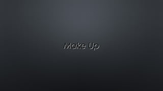 Make UpMake Up
 