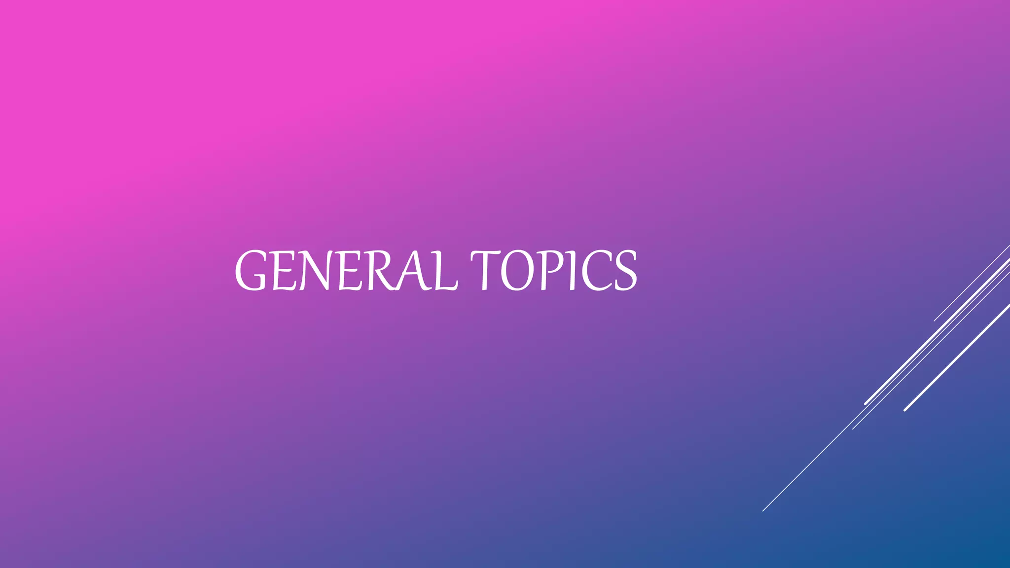 GENERAL TOPICS