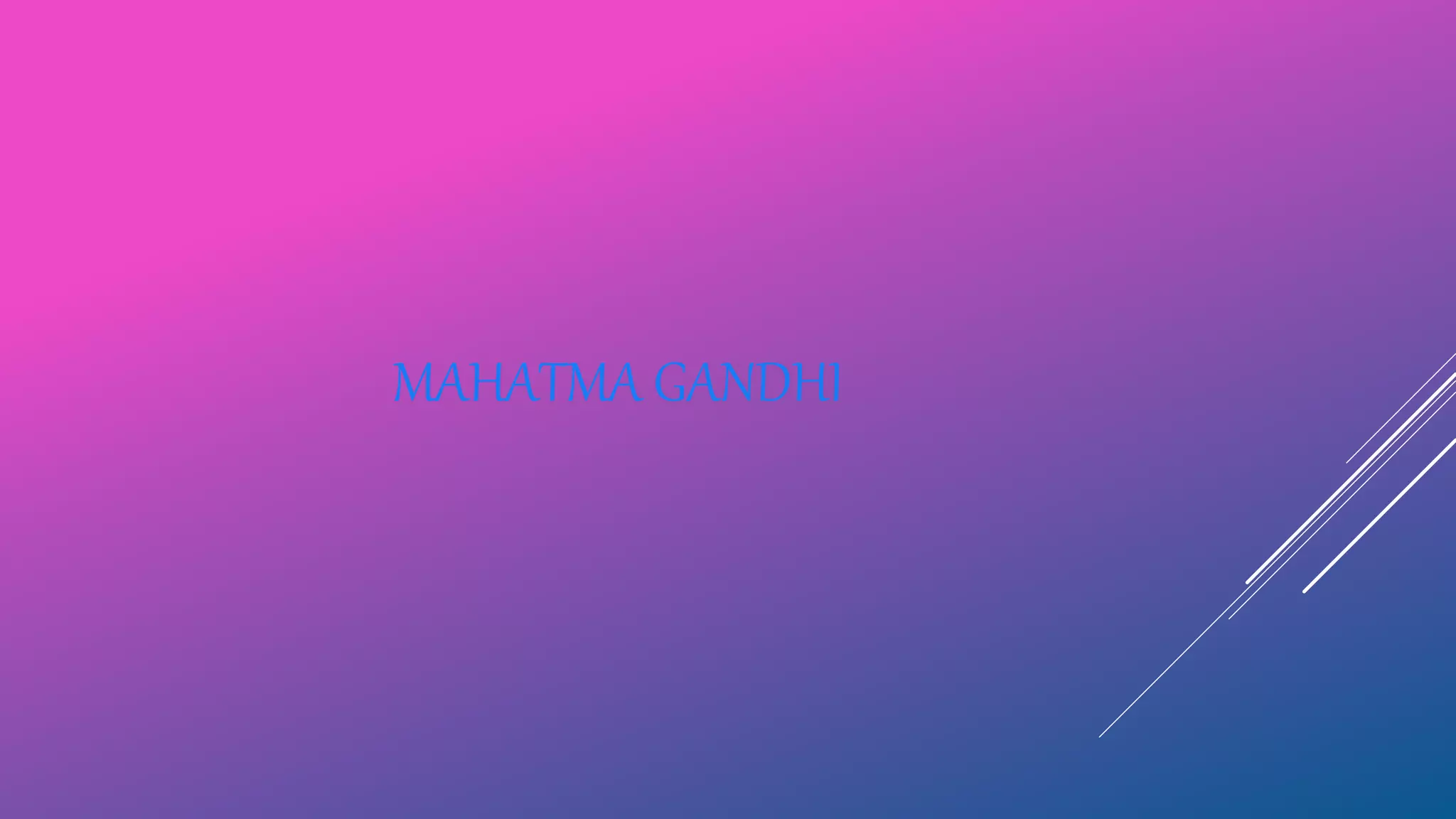 MAHATMA GANDHI