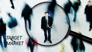 TARGET
MARKET
 