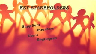 KEY STAKEHOLDERS
 