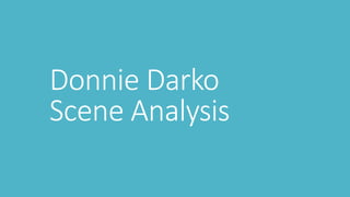 Donnie Darko
Scene Analysis
 