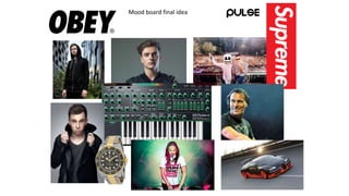 Mood board final idea
 