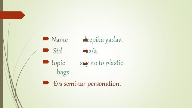 ppt on say no to plastic bags ppt on say no to plastic bags