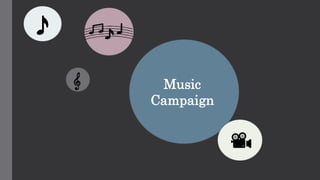 Music
Campaign
 
