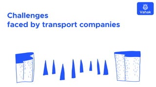 Challenges
faced by transport companies
 