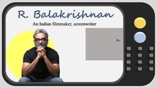 An Indian filmmaker, screenwriter
By:
 