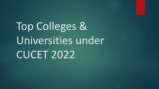 Top Colleges &
Universities under
CUCET 2022
 