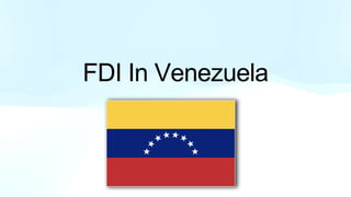 FDI In Venezuela
 