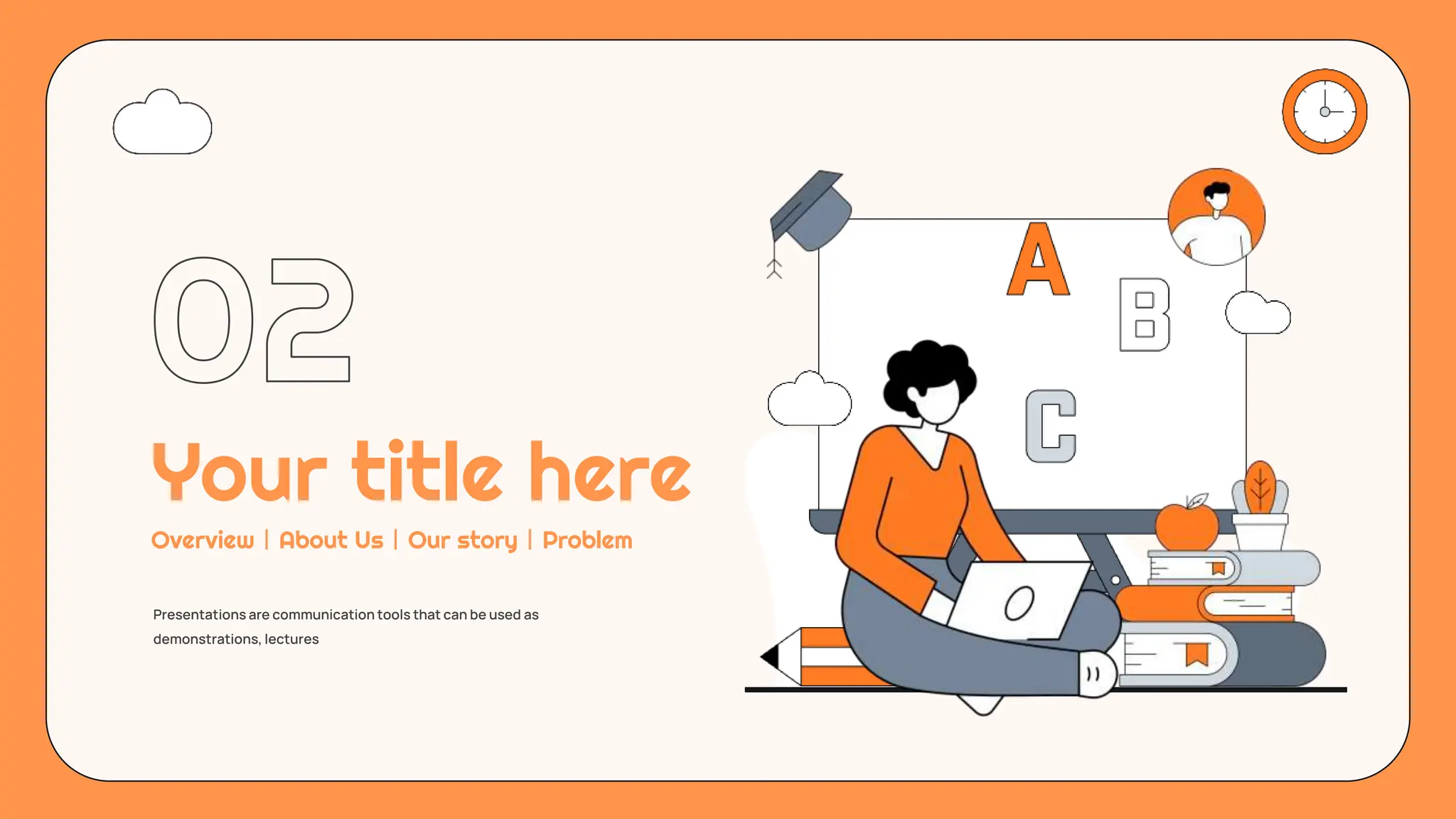 Presentations are communication tools that can be used as
demonstrations, lectures
Your title here
Overview丨About Us丨Our story丨Problem
 