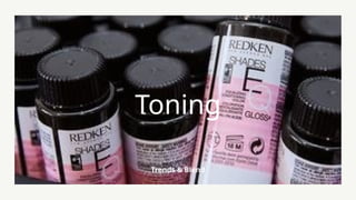 Trends & Blend
Toning
 