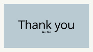 Opal Dove
Thank you
 