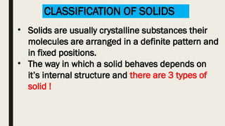 Solids Good It's a good presentation about type of solids | PPTX