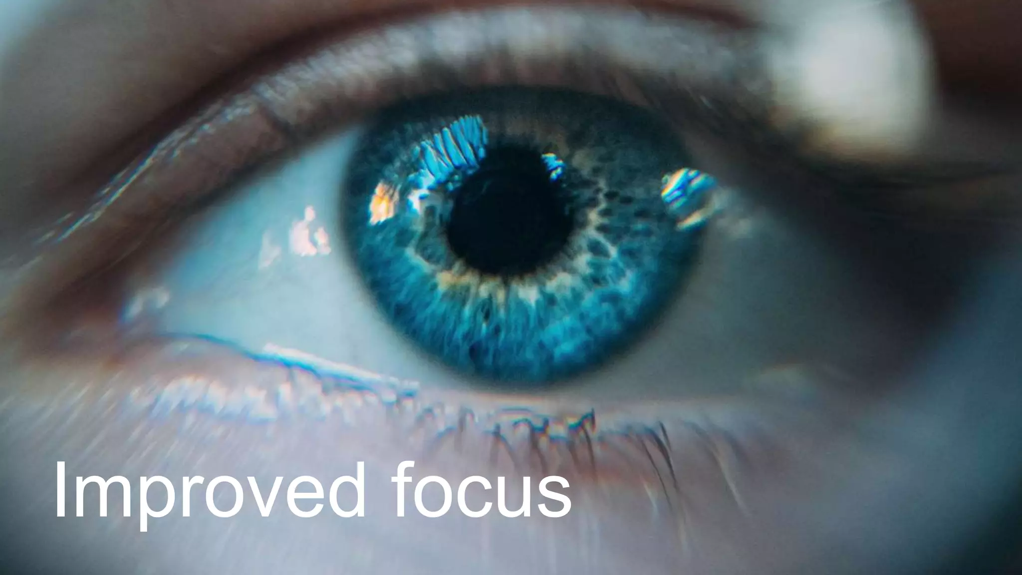 Improved focus
 