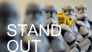 STAND
OUT
 