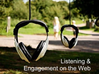 Listening & Engagement on the Web 