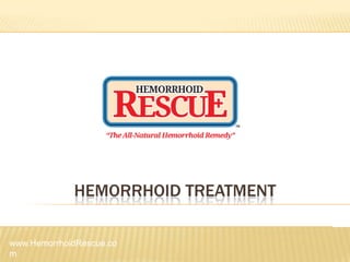 HEMORRHOID TREATMENT

www.HemorrhoidRescue.co
m
 