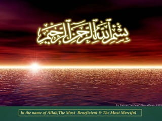 In the name of Allah,The Most Beneficient & The Most Merciful
 