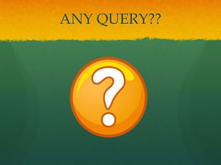 ANY QUERY??
 