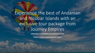 Experience the best of Andaman
and Nicobar Islands with an
exclusive tour package from
Journey Empires
https://journeyempi...