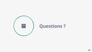 27
Questions ?
 