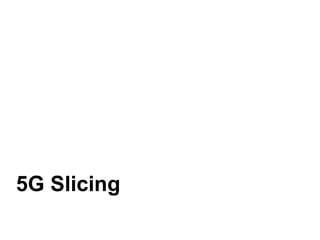 5G Slicing
 