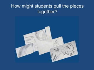 How might students pull the pieces together?