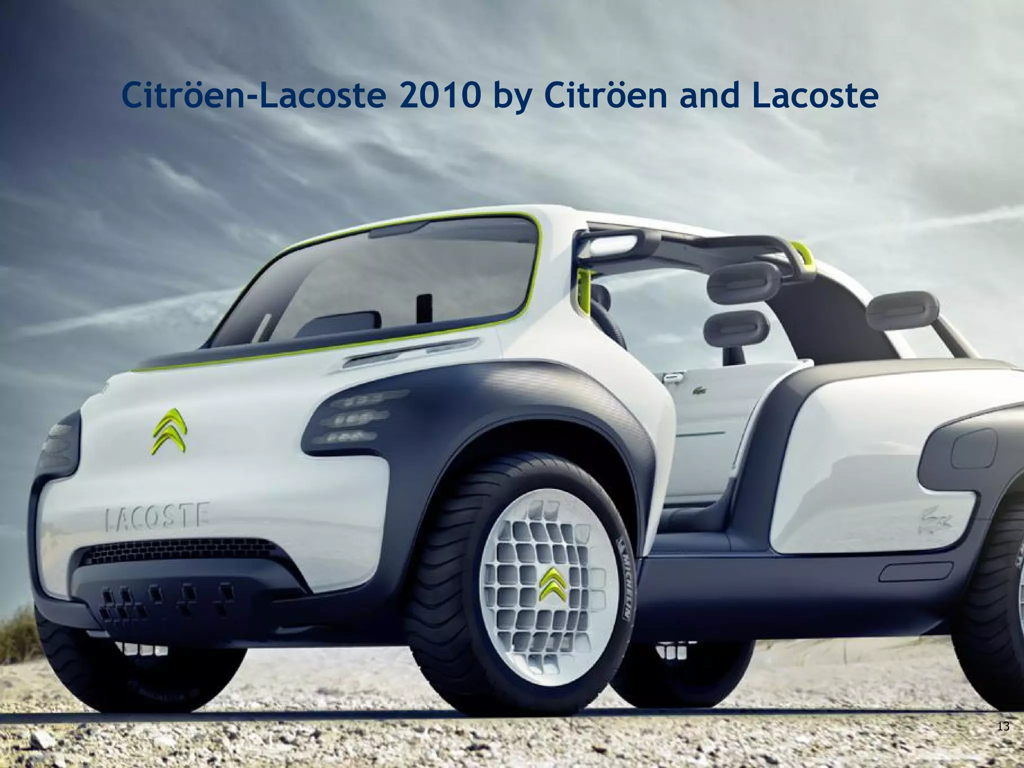 Challenge the future
Citröen-Lacoste 2010 by Citröen and Lacoste
13
 