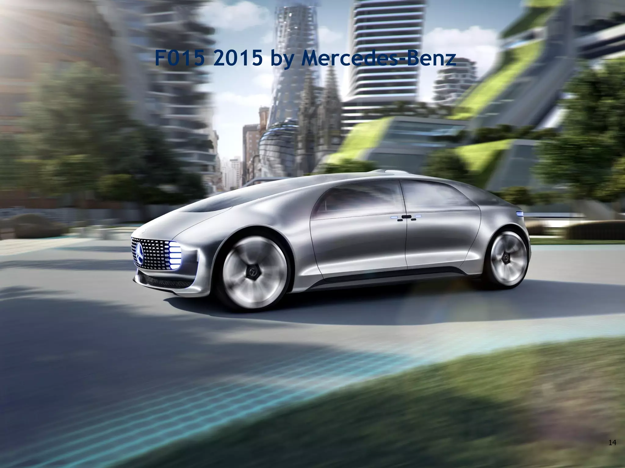 Challenge the future
F015 2015 by Mercedes-Benz
14
 