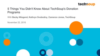 5 Things You Didn't Know About TechSoup's Donation
Programs
With Becky Wiegand, Kathryn Svobodny, Cameron Jones, TechSoup
November 22, 2016
 