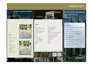 CASESTUDY
       Bright sukhumvit24                AEQUA    Millennium Residence
                                                  Condominium
Facilities                  Facilities           Facilities
 