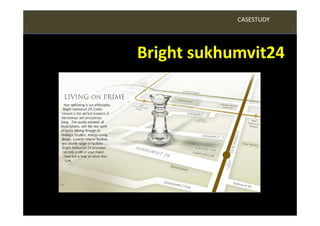 CASESTUDY




Bright sukhumvit24
 
