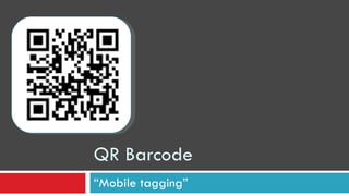 QR Barcode “ Mobile tagging” 