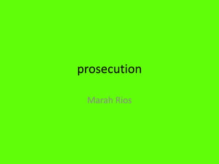 prosecution Marah Rios 