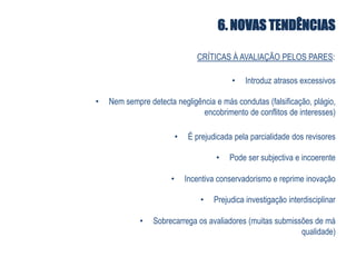 6. NOVAS TENDÊNCIASCRÍTICAS À AVALIAÇÃO PELOS PARES:Introduz atrasos excessivos