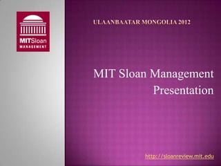 MIT Sloan Management
          Presentation




         http://sloanreview.mit.edu
 