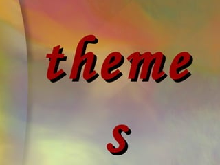 theme
  s
 