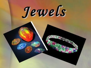 Jewels
 
