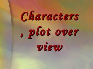 Characters
, plot over
   view
 