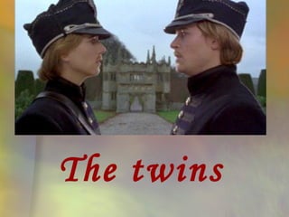 The twins
 