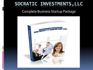 SOCRATIC INVESTMENTS,LLC
Complete Business Startup Package
 