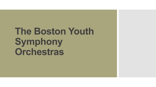 The Boston Youth
Symphony
Orchestras

 